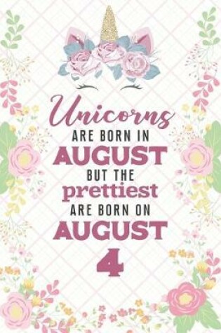 Cover of Unicorns Are Born In August But The Prettiest Are Born On August 4