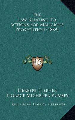 Book cover for The Law Relating to Actions for Malicious Prosecution (1889)