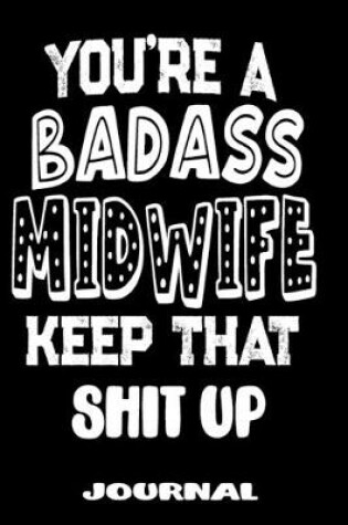 Cover of You're A Badass Midwife Keep That Shit Up