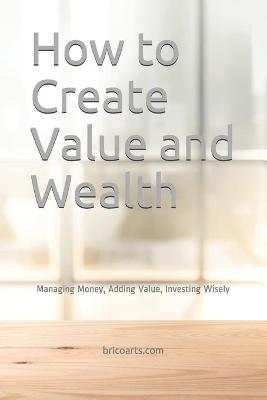 Book cover for How to Create Value and Wealth