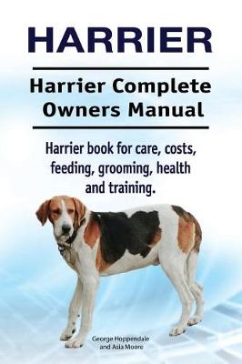 Book cover for Harrier. Harrier Complete Owners Manual. Harrier dog book for care, costs, feeding, grooming, health and training.