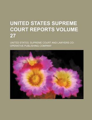 Book cover for United States Supreme Court Reports Volume 27