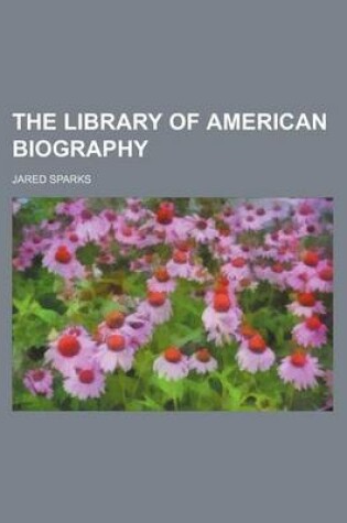 Cover of The Library of American Biography (Volume 19)