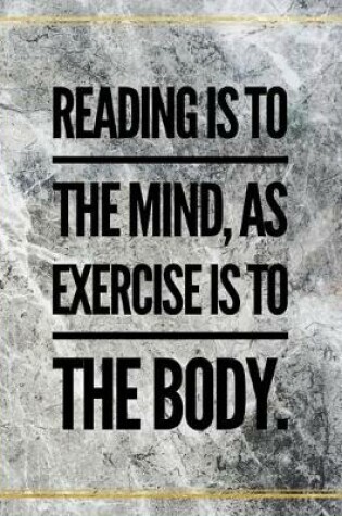 Cover of Reading is to the mind as exercise to the body.