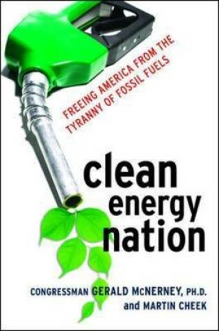 Cover of Clean Energy Nation: Freeing America from the Tyranny of Fossil Fuels