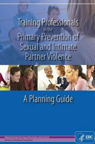 Cover of Training Professionals in the Primary Prevention of Sexual and Intimate Partner Violence