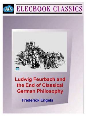 Book cover for Ludwig Feurbach and the End of Classical German Philosophy