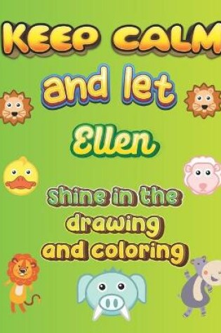 Cover of keep calm and let Ellen shine in the drawing and coloring