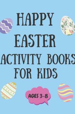 Cover of Happy Easter Activity book for kids Age 3-8