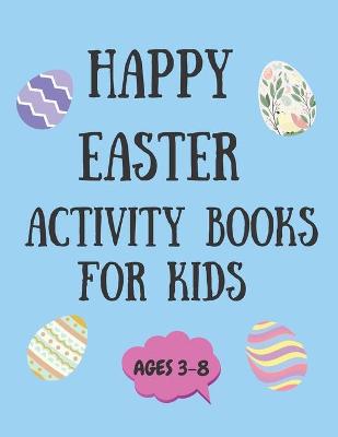 Book cover for Happy Easter Activity book for kids Age 3-8