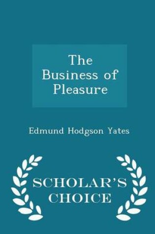 Cover of The Business of Pleasure - Scholar's Choice Edition