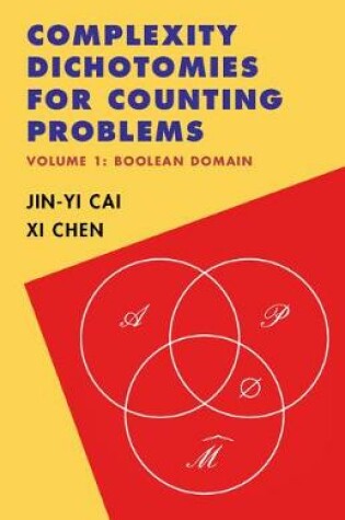 Cover of Complexity Dichotomies for Counting Problems: Volume 1, Boolean Domain