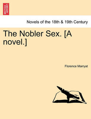 Book cover for The Nobler Sex. [A Novel.]