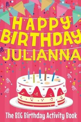 Cover of Happy Birthday Julianna - The Big Birthday Activity Book