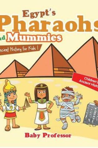 Cover of Egypt's Pharaohs and Mummies Ancient History for Kids Children's Ancient History