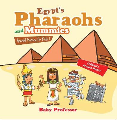 Book cover for Egypt's Pharaohs and Mummies Ancient History for Kids Children's Ancient History