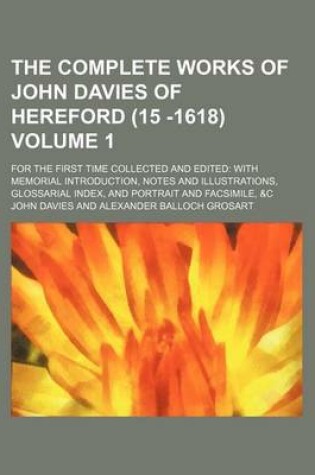 Cover of The Complete Works of John Davies of Hereford (15 -1618) Volume 1; For the First Time Collected and Edited