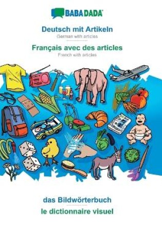 Cover of BABADADA, Deutsch mit Artikeln - Francais avec des articles, das Bildwoerterbuch - le dictionnaire visuel