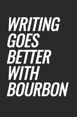 Cover of Writing Goes Better With Bourbon