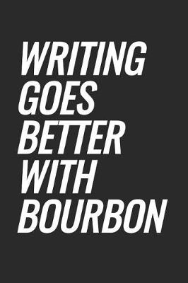 Book cover for Writing Goes Better With Bourbon