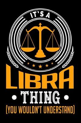 Book cover for It's A Libra Thing (You Wouldn't Understand)