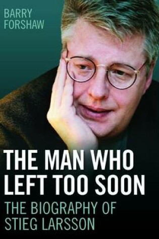 Cover of Stieg Larsson - the Man Who Left Too Soon