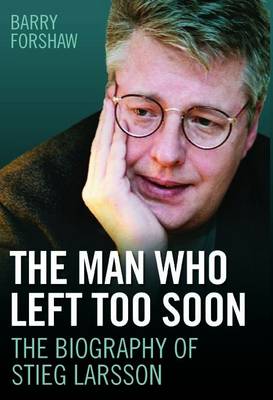 Book cover for Stieg Larsson - the Man Who Left Too Soon