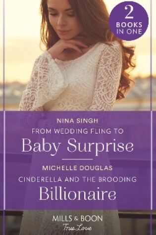 Cover of From Wedding Fling To Baby Surprise / Cinderella And The Brooding Billionaire