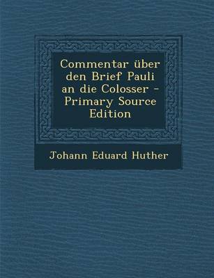 Book cover for Commentar Uber Den Brief Pauli an Die Colosser - Primary Source Edition