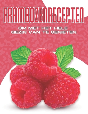 Book cover for Frambozenrecepten Om Met Het Hele Gezin Van Te Genieten