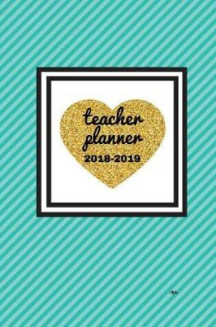 Cover of Teacher Planner 2018 - 2019 Alpha