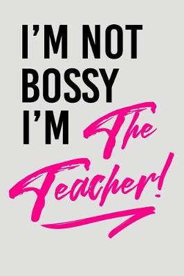 Book cover for I'm Not Bossy I'm the Teacher!