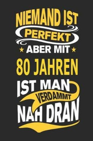 Cover of Niemand Ist Perfekt Aber Mit 80 Jahren Ist Man Verdammt Nah Dran