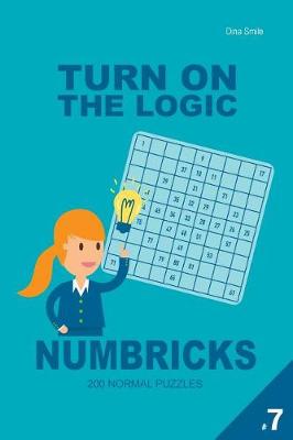 Cover of Turn On The Logic Numbricks 200 Normal Puzzles 9x9 (Volume 7)