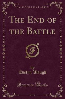 Book cover for The End of the Battle (Classic Reprint)