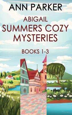 Book cover for Abigail Summers Cozy Mysteries - Books 1-3