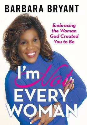 Book cover for I'm Not Every Woman