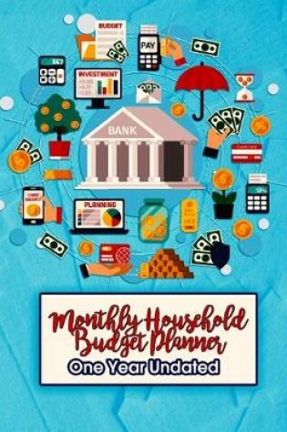 Cover of Monthly Household Budget Planner - One Year Undated