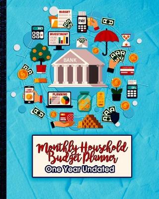 Book cover for Monthly Household Budget Planner - One Year Undated