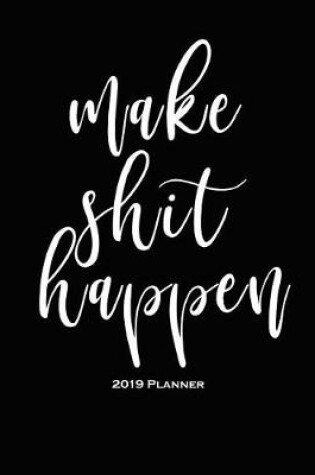 Cover of Make Shit Happen-2019 Planner