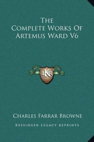 Cover of The Complete Works of Artemus Ward V6