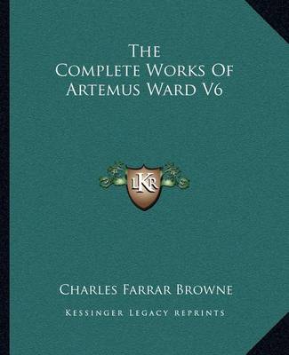 Book cover for The Complete Works of Artemus Ward V6