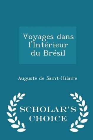 Cover of Voyages Dans l'Interieur Du Bresil - Scholar's Choice Edition