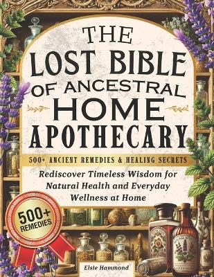 Book cover for The Lost Bible of Ancestral Home Apothecary