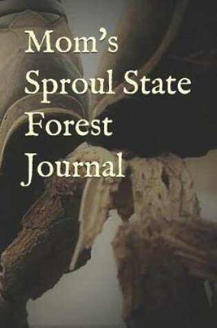 Cover of Mom's Sproul State Forest Journal