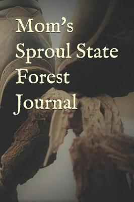 Book cover for Mom's Sproul State Forest Journal