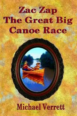 Cover of Zac Zap and the Great Big Canoe Race