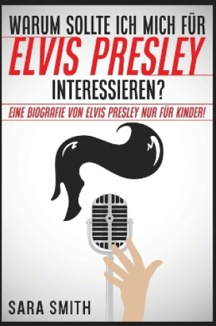 Cover of Warum Sollte Ich Mich F�r Elvis Presley Inter-essieren?