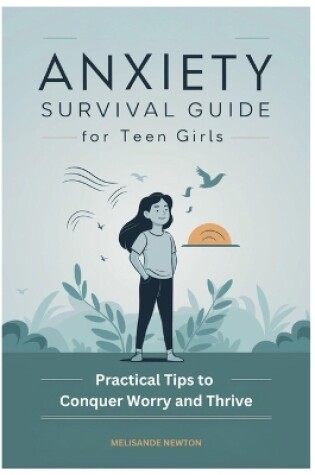 Cover of Anxiety Survival Guide for Teen Girls