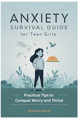 Book cover for Anxiety Survival Guide for Teen Girls